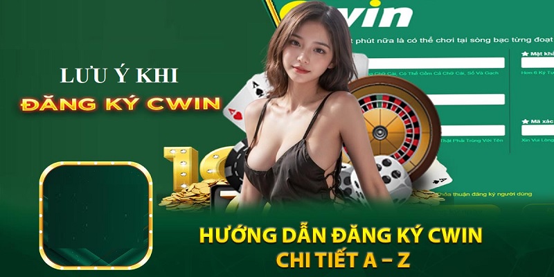 Lưu ý cần thiết khi khách hàng đăng ký Cwin